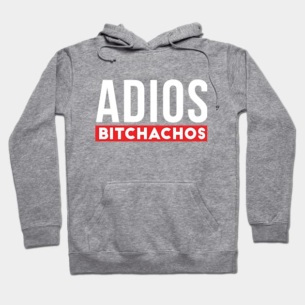 Adios bitchachos Funny Hoodie by TheBlackCatprints